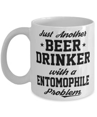 Funny Entomophile Mug Just Another Beer Drinker With A Entomophile Problem Coffee Cup 11oz White