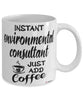 Funny Environmental Consultant Mug Instant Environmental Consultant Just Add Coffee Cup White