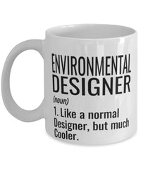 Funny Environmental Designer Mug Like A Normal Designer But Much Cooler Coffee Cup 11oz 15oz White