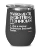 Funny Environmental Engineering Technician Wine Glass Like A Normal Technician But Much Cooler 12oz Stainless Steel Black