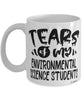 Funny Environmental Science Professor Teacher Mug Tears Of My Environmental Science Students Coffee Cup White