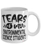 Funny Environmental Science Professor Teacher Mug Tears Of My Environmental Science Students Coffee Cup White