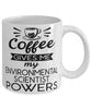 Funny Environmental Scientist Mug Coffee Gives Me My Environmental Scientist Powers Coffee Cup 11oz 15oz White
