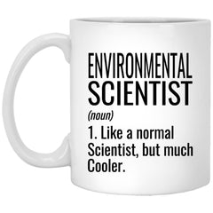 Funny Environmental Scientist Mug Gift Like A Normal Scientist But Much Cooler Coffee Cup 11oz White XP8434