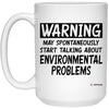 Funny Environmental Scientist Mug Gift Warning May Spontaneously Start Talking About Environmental Problems Coffee Cup 15oz White 21504