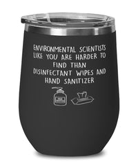 Funny Environmental Scientist Wine Glass Environmental Scientists Like You Are Harder To Find Than Stemless Wine Glass 12oz Stainless Steel