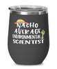 Funny Environmental Scientist Wine Tumbler Nacho Average Environmental Scientist Wine Glass Stemless 12oz Stainless Steel