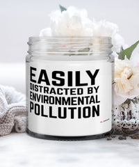 Funny Environmentalist Candle Easily Distracted By Environmental Pollution 9oz Vanilla Scented Candles Soy Wax