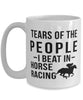 Funny Equestrian  Mug Tears Of The People I Beat In Horse Racing Coffee Mug 15oz White
