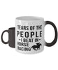 Funny Equestrian  Mug Tears Of The People I Beat In Horse Racing Coffee Mug Color Changing 11oz