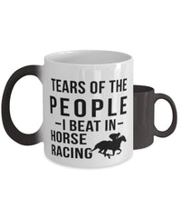 Funny Equestrian  Mug Tears Of The People I Beat In Horse Racing Coffee Mug Color Changing 11oz