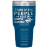 Funny Equestrian Tumbler Tears Of The People I Beat In Horse Racing Laser Etched 30oz Stainless Steel