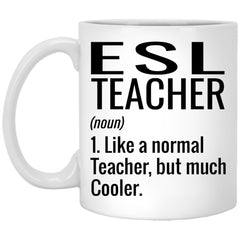 Funny ESL Teacher Mug Like A Normal Teacher But Much Cooler Coffee Cup 11oz White XP8434