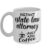 Funny Estate Law Attorney Mug Instant Estate Law Attorney Just Add Coffee Cup White