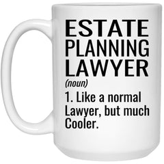 Funny Estate Planning Lawyer Mug Like A Normal Lawyer But Much Cooler Coffee Cup 15oz White 21504