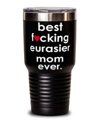 Funny Eurasier Dog Tumbler B3st F-cking Eurasier Mom Ever 30oz Stainless Steel