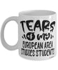 Funny European Area Studies Professor Teacher Mug Tears Of My European Area Studies Students Coffee Cup White