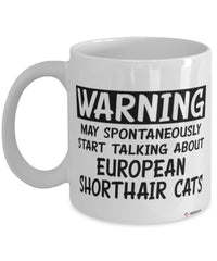Funny European Shorthair Cat Mug Warning May Spontaneously Start Talking About European Shorthair Cats Coffee Cup White