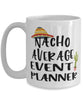 Funny Event Planner Mug Nacho Average Event Planner Coffee Cup 15oz White