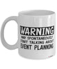 Funny Event Planner Mug Warning May Spontaneously Start Talking About Event Planning Coffee Cup White