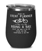 Funny Event Planner Wine Glass Being An Event Planner Is Easy It's Like Riding A Bike Except 12oz Stainless Steel Black