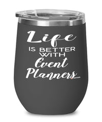 Funny Event Planner Wine Glass Life Is Better With Event Planners 12oz Stainless Steel Black