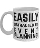 Funny Event Planning Easily Distracted By Event Planning Coffee Mug 11oz White