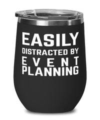 Funny Event Planning Easily Distracted By Event Planning Stemless Wine Glass 12oz Stainless Steel