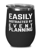 Funny Event Planning Easily Distracted By Event Planning Stemless Wine Glass 12oz Stainless Steel