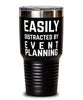 Funny Event Planning Easily Distracted By Event Planning Tumbler 30oz Stainless Steel
