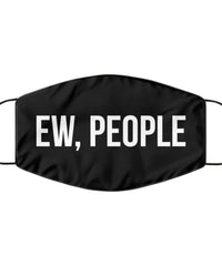 Funny Ew People Face Mask Washable And Reusable 100% Polyester Made In The USA