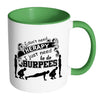 Funny Exercise Mug I Just Need To Do Burpees White 11oz Accent Coffee Mugs