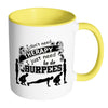 Funny Exercise Mug I Just Need To Do Burpees White 11oz Accent Coffee Mugs