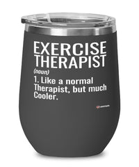 Funny Exercise Therapist Wine Glass Like A Normal Therapist But Much Cooler 12oz Stainless Steel Black