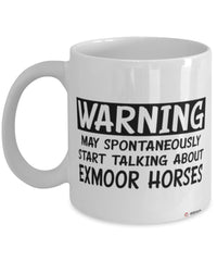 Funny Exmoor Horse Mug Warning May Spontaneously Start Talking About Exmoor Horses Coffee Cup White