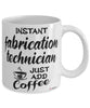 Funny Fabrication Technician Mug Instant Fabrication Technician Just Add Coffee Cup White