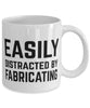 Funny Fabricator Mug Easily Distracted By Fabricating Coffee Mug 11oz White