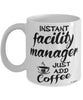 Funny Facility Manager Mug Instant Facility Manager Just Add Coffee Cup White