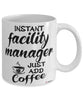 Funny Facility Manager Mug Instant Facility Manager Just Add Coffee Cup White