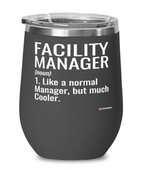 Funny Facility Manager Wine Glass Like A Normal Manager But Much Cooler 12oz Stainless Steel Black