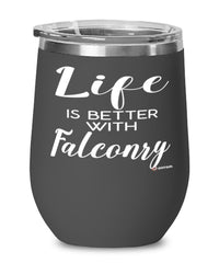 Funny Falconer Wine Glass Life Is Better With Falconry 12oz Stainless Steel Black