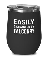 Funny Falconer Wine Tumbler Easily Distracted By Falconry Stemless Wine Glass 12oz Stainless Steel