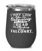 Funny Falconry Wine Glass I May Look Like I'm Listening But In My Head I'm Thinking About Falconry 12oz Stainless Steel Black