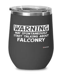 Funny Falconry Wine Glass Warning May Spontaneously Start Talking About Falconry 12oz Stainless Steel Black