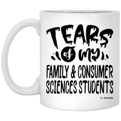 Funny Family Consumer Sciences Professor Teacher Mug Tears Of My Family Consumer Sciences Students Coffee Cup 11oz White XP8434