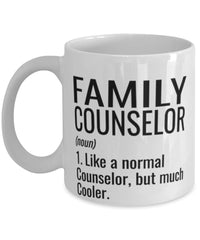 Funny Family Counselor Mug Like A Normal Counselor But Much Cooler Coffee Cup 11oz 15oz White