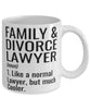 Funny Family & Divorce Lawyer Mug Like A Normal Lawyer But Much Cooler Coffee Cup 11oz 15oz White