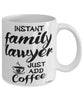 Funny Family Lawyer Mug Instant Family Lawyer Just Add Coffee Cup White