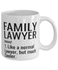 Funny Family Lawyer Mug Like A Normal Lawyer But Much Cooler Coffee Cup 11oz 15oz White