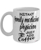 Funny Family Medicine Physician Mug Instant Family Medicine Physician Just Add Coffee Cup White